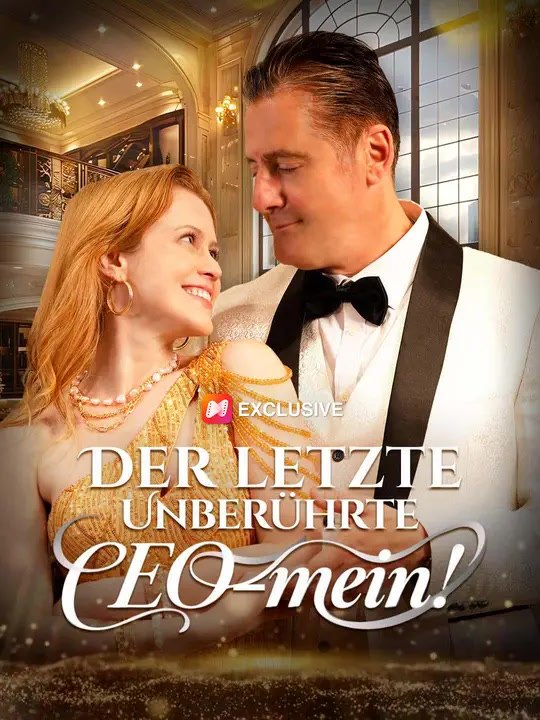 Der letzte Unberührte CEO– mein! | Komplette Serie | Short Drama Deutsch