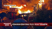 [FULL] Polisi Ungkap 500 KK Terdampak Kebakaran Kemayoran, 6 Korban Sesak Napas Dibawa ke RS