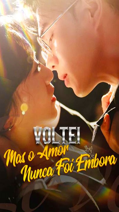 Voltei, Mas O Amor Nunca Foi Embora Dublado Fil...