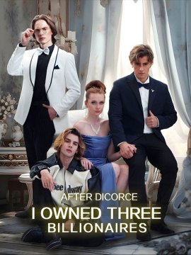 Ater Divorce, I Owned Three Billionaires