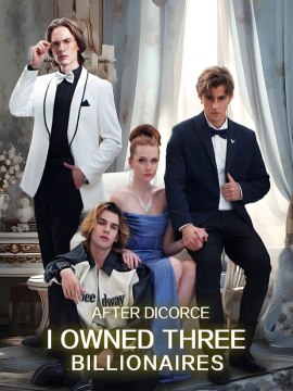 Ater Divorce, I Owned Three Billionaires