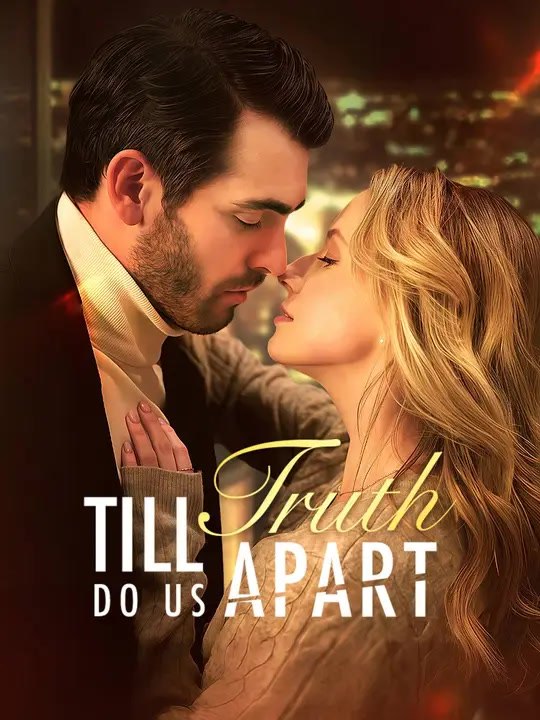 Till Truth Do Us Apart | Full Series | Short Drama English
