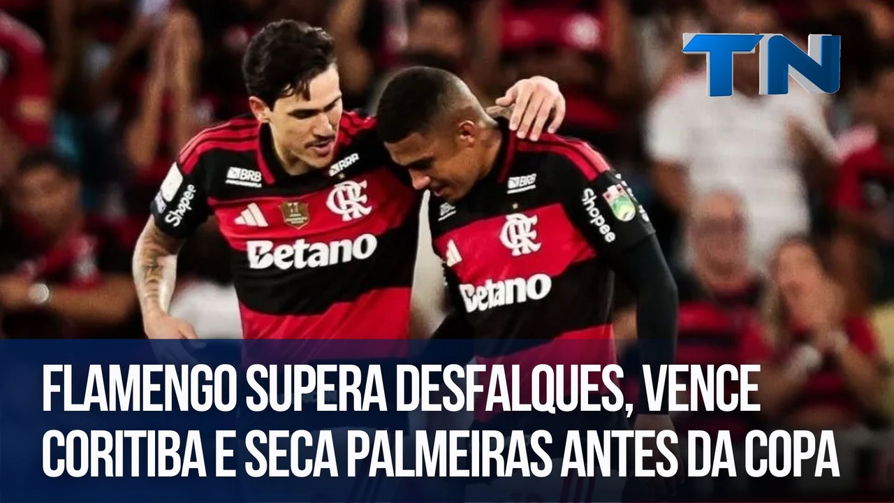 Giro Esportivo | Flamengo supera desfalques, vence Coritiba e seca Palmeiras antes da Copa