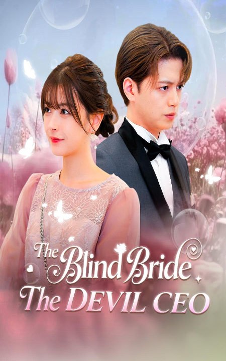 The Blind Bride & The Devil CEO - FULL Chinese Drama English Sub