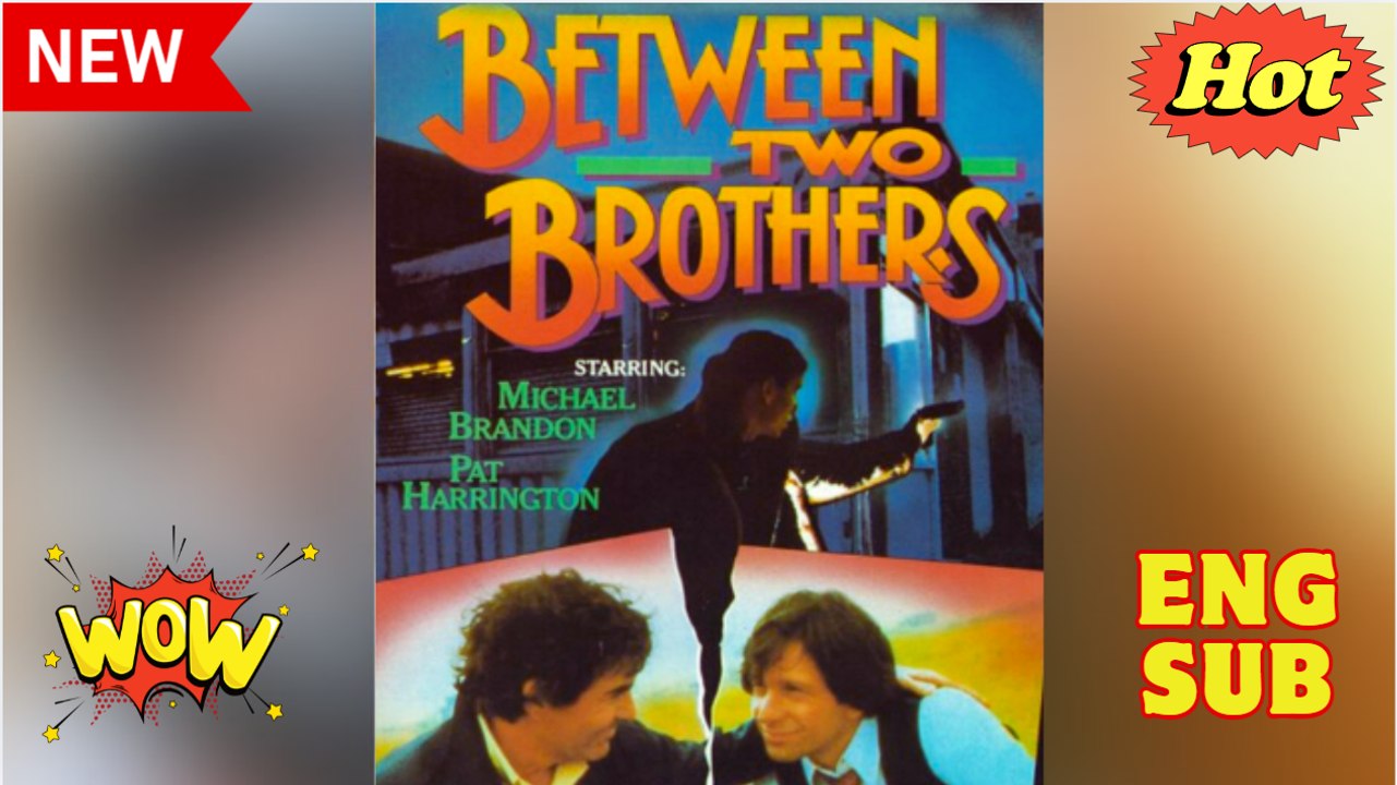 Between Two Brothers 🍒 Full movie