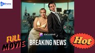 Breaking News - Full HD Movie [English Sub] | Watch Till The End