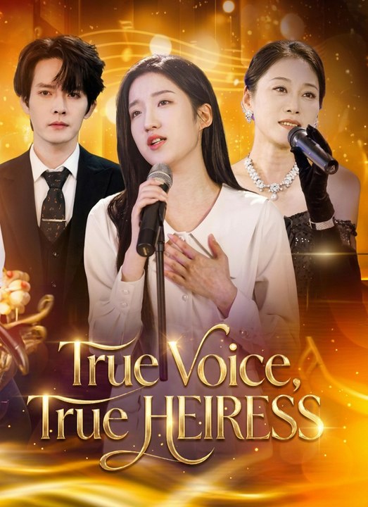 True Voice, True Heiress - Full Chinese Drama
