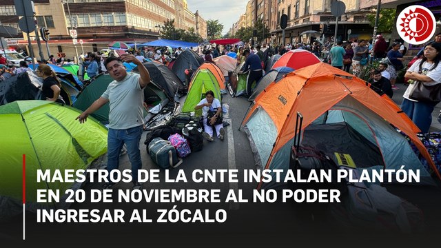 Maestros de la CNTE instalan plantón en 20 de noviembre al no poder ingresar al Zócalo
