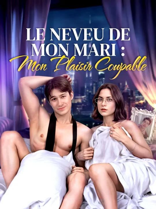 Le Neveu de Mon Mari : Mon Plaisir Coupable | Série Complète (80 eps) HD