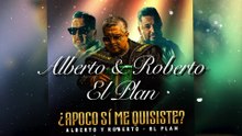 Alberto Y Roberto - ¿Apoco Sí Me Quisiste? (LETRA)