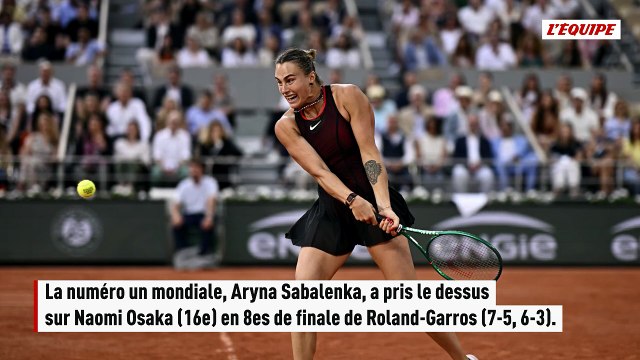Aryna Sabalenka remporte le choc des 8es de finale à Roland-Garros face à Naomi Osaka - Tennis - Roland-Garros