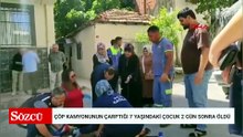 Çöp kamyonunun çarptığı 7 yaşındaki çocuk 2 gün sonra öldü
