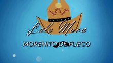 Morenito De Fuego - LALO MORA (LETRA)