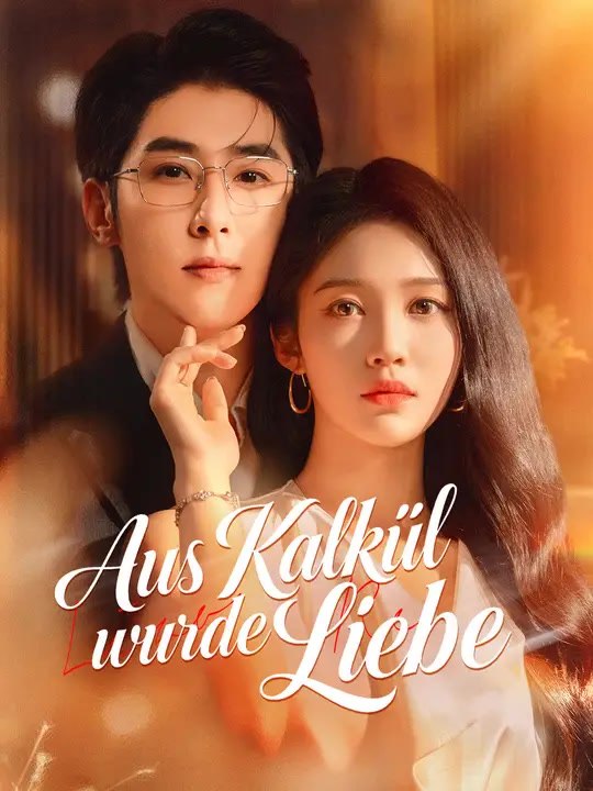 Aus Kalkül wurde Liebe | Komplette Serie | Short Drama Deutsch