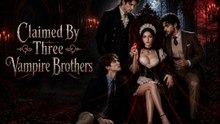 💞💞[HOT DRAMA NOW]💞💞 Claimed By Three Vampire Brothers - Drama FULL