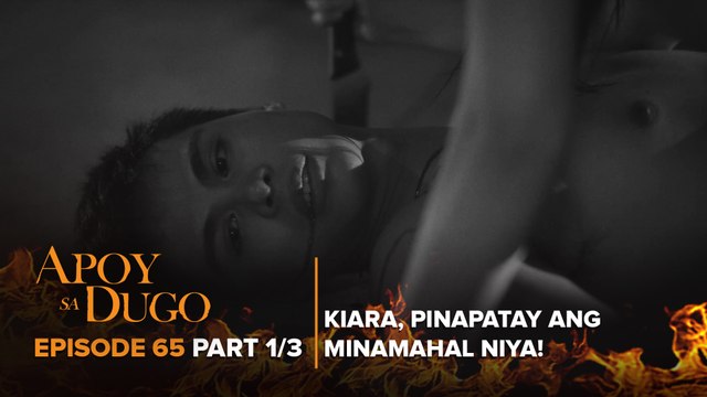Apoy Sa Dugo: Kiara, pinatay sina Angel at Lucas! (Episode 65 - Part 1/3)