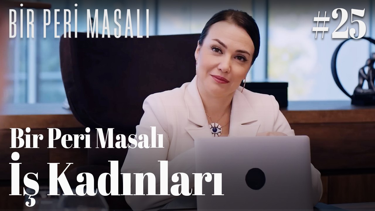 Bir Peri Masalı - İş Kadınları #25 👠📈