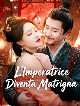 (Doppiaggio) L’Imperatrice Diventa Matrigna | Serie Completa | Short Drama Italiano