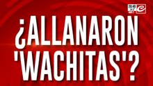 ¿Allanaron 'Wachitas'?: casualidad o vínculo con el caso Agostina
