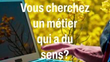 Vous cherchez un métier qui a du sens ?