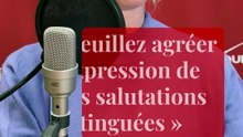 « Veuillez agréer l'expression de mes salutations distinguées », ne faites plus la faute !