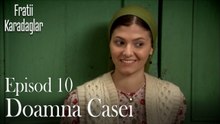 Doamna Casei-Fratii Episod 10
