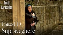 Supraveghere-Fratii Episod 10