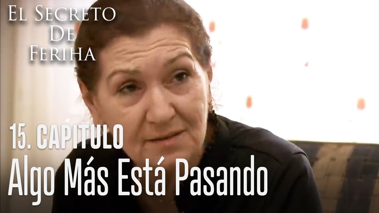 Algo más está pasando... - El Secreto De Feriha Capítulo 15