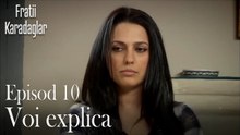 Voi explica-Fratii Episod 10