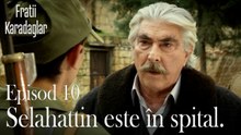 Selahattin este în spital.-Fratii Episod 10