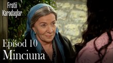Minciuna-Fratii Episod 10