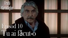 Tu ai făcut-o-Fratii Episod 10