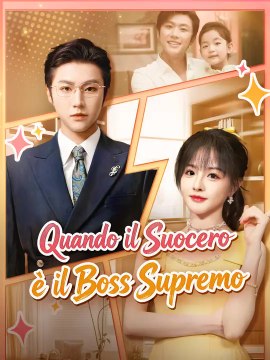 Quando il Suocero è il Boss Supremo | Serie Completa | Short Drama Italiano