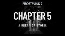 Frostpunk 2 Gameplay Walkthrough CHAPTER 5 A DREAM of UTOPIA - No Commentary