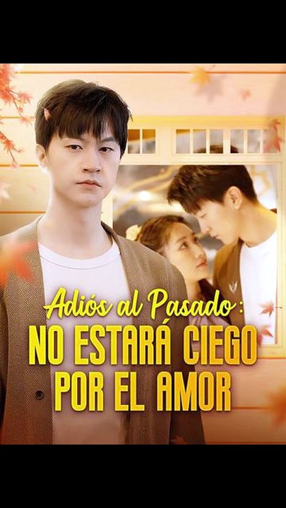 Adiós al Pasado No Estará Ciego por el Amor (Doblado) [New 2026]
