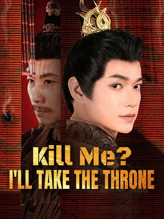 Kill Me? I'll Take the Throne | Full Series | Short Drama English