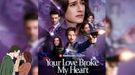 NEW 💔 Your Love Broke My Heart Dailymotion Movie - Seraph was a princess cherished... [ENG SUB]