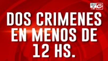 Dos crimenes en menos de 12 horas