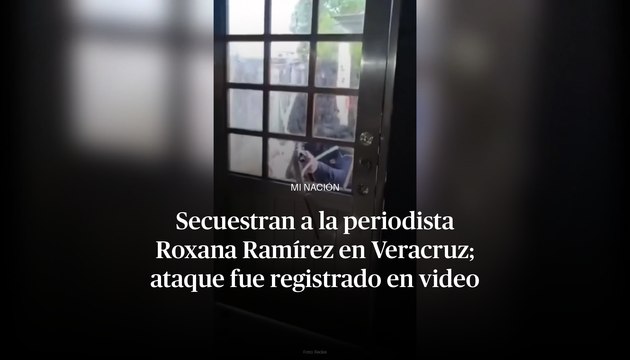 Secuestran a la periodista Roxana Ramírez en Veracruz; ataque fue registrado en video