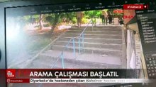 Diyarbakır'da hastaneden çıkan Alzheimer hastası yaşlı adam kayboldu