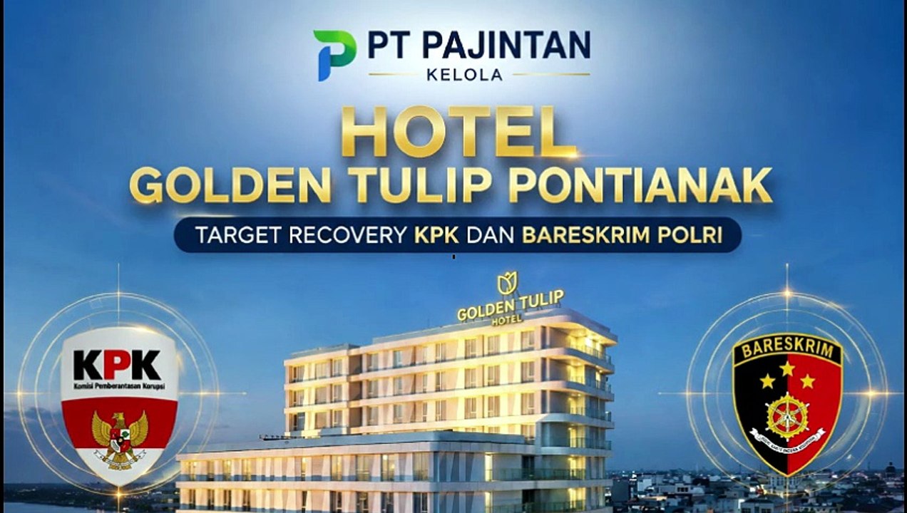 PT Surya Pajintan Kelola Hotel Golden Tulip Pontianak, Target Asset Recovery KPK Bareskrim Polri