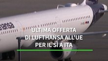 Ultima offerta di Lufthansa all'Ue per il si' a Ita