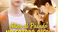 [ESP DOBLADO] Adiós al Pasado  No Estará Ciego por el Amor