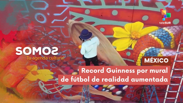SOMOS | México | Récord Guinness por mural de fútbol de realidad aumentada 02-06-2026