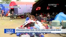 Korban Kebakaran Kemayoran Bertahan di Pengungsian, 10 Tenda Darurat Didirikan | SAPA PAGI