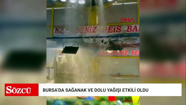 Bursa'da sağanak ve dolu yağışı etkili oldu