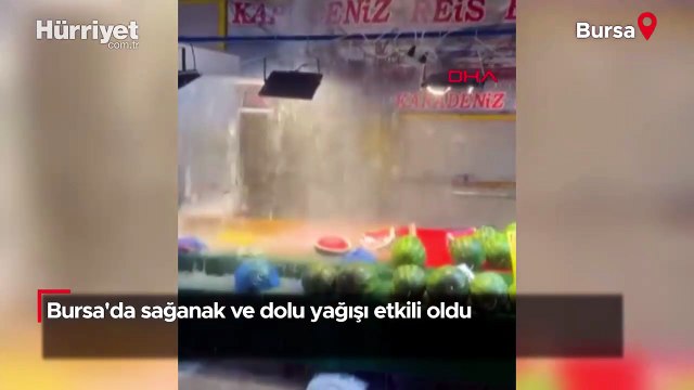 Bursa'da sağanak ve dolu yağışı etkili oldu
