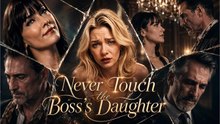 never touch the boss daughter