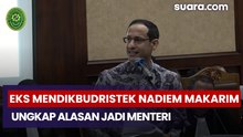 Eks Mendikbudristek Nadiem Makarim Ungkap Alasan Jadi Menteri