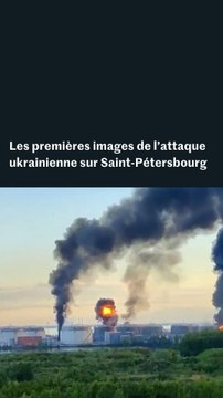 Les premières images de l’attaque ukrainienne à Saint-Pétersbourg